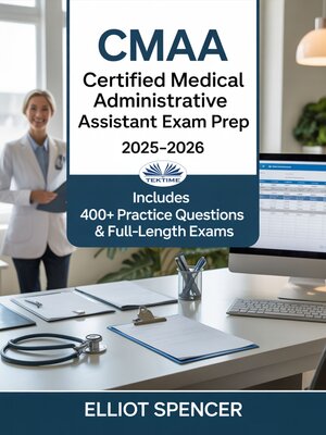 cover image of CMAA Certified Medical Administrative Assistant Exam Prep 2025-2026